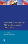 Frontiers of Phonology: Atoms, Structures and Derivations (en Inglés)