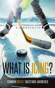 What is Icing?: Common Hockey Questions Answered (en Inglés)