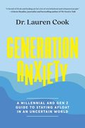 Generation Anxiety: A Millennial and Gen Z Guide to Staying Afloat in an Uncertain World (en Inglés)