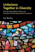 Unitarians: Together in Diversity: A Survey of the Beliefs, Values, and Practices of Contemporary British Unitarians (en Inglés)