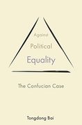 Against Political Equality: The Confucian Case: 10 (The Princeton-China Series, 10) (en Inglés)