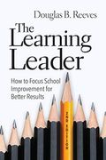 Learning Leader: How to Focus School Improvement for Better Results (en Inglés)