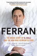 Ferran: The Inside Story of El Bulli and the Man Who Reinvented Food (en Inglés)