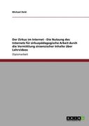 Der Zirkus im Internet - Die Nutzung des Internets für zirkuspädagogische Arbeit durch die Vermittlung zirzensischer Inhalte über Lehrvideos