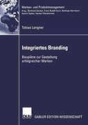 Integriertes Branding: Baupläne zur Gestaltung Erfolgreicher Marken (en Alemán)