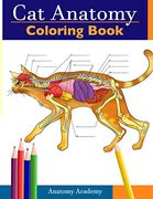 Cat Anatomy Coloring Book: Incredibly Detailed Self-Test Feline Anatomy Color Workbook | Perfect Gift for Veterinary Students, cat Lovers & Adults (en Inglés)