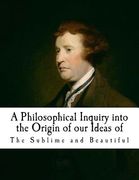 A Philosophical Inquiry Into the Origin of Our Ideas of the Sublime and Beautifu: Edmund Burke (en Inglés)