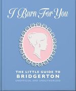 I Burn for You: The Little Guide to Bridgerton (en Inglés)