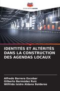 Identités Et Altérités Dans La Construction Des Agendas Locaux (en Francés)
