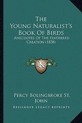 the young naturalist's book of birds: anecdotes of the feathered creation (1838) (en Inglés)