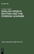 English Speech Rhythm and the Foreign Learner (Janua Linguarum. Series Practica) (en Inglés)