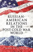 Russian-American Relations in the Post-Cold war World 