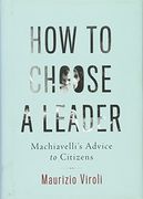 How To Choose A Leader: Machiavelli's Advice To Citizens