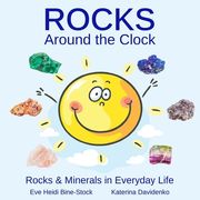 Rocks Around the Clock: Rocks & Minerals in Everyday Life (en Inglés)