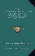 the australian and california gold discoveries: and their probable consequences (1853)