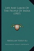 life and labor of the people of india (1907) (en Inglés)