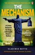 The Mechanism: A Crime Network So Deep It Brought Down a Nation (en Inglés)