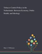 Tobacco Control Policy in the Netherlands: Between Economy, Public Health, and Ideology (en Inglés)