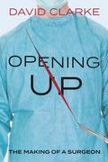 Opening Up: The Making of a Surgeon (en Inglés)