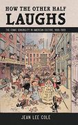 How the Other Half Laughs: The Comic Sensibility in American Culture, 1895-1920 (en Inglés)