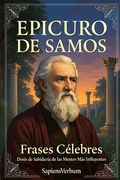 Epicuro de Samos Frases Célebres: Dosis de Sabiduría de las Mentes Más Influyentes