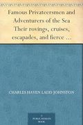 Famous Privateersmen and Adventurers of the sea