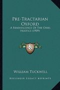 pre-tractarian oxford: a reminiscence of the oriel noetics (1909)