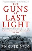 The Guns at Last Light: The War in Western Europe, 1944-1945 (Liberation Trilogy)
