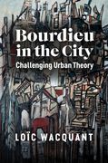 Bourdieu in the City: Challenging Urban Theory (en Inglés)