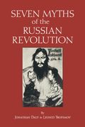 Seven Myths of the Russian Revolution (Myths of History: A Hackett Series)