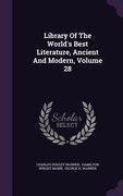 Library Of The World's Best Literature, Ancient And Modern, Volume 28