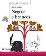 Negros e brancos (Infantil E Xuvenil - Sopa De Libros - Sopa De Contos)