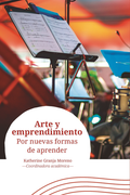 ARTE Y EMPRENDIMIENTO POR NUEVAS FORMAS DE APRENDER (in Spanish)