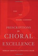 prescriptions for choral excellence,tone, text, dynamic leadership