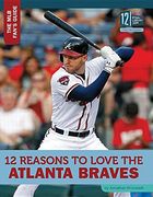 12 Reasons to Love the Atlanta Braves (MLB Fan's Guide)