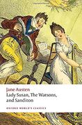 Lady Susan, the Watsons, and Sanditon: Unfinished Fictions and Other Writings (Oxford World'S Classics) (en Inglés)