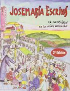 Josemaría Escrivá: La Santidad en la Vida Corriente