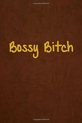 Bossy Bitch: Lined Journal, 108 Pages, 6x9 Inches