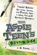 The Aspie Teen's Survival Guide: Candid Advice for Teens, Tweens, and Parents, From a Young man With Asperger's Syndrome (en Inglés)
