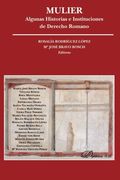 Mulier. Algunas Historias e Instituciones de Derecho Romano (Incluye cd) (Monografías de Derecho Romano)