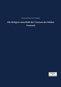 Die Religion Innerhalb der Grenzen der Bloßen Vernunft (en Alemán)