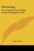 chronology: or a concise view of the annals of england (1769) (en Inglés)