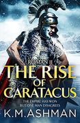 Roman ii – the Rise of Caratacus (The Roman Chronicles) (en Inglés)