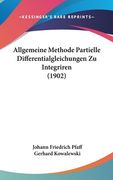 Allgemeine Methode Partielle Differentialgleichungen Zu Integriren (1902) (en Alemán)