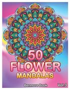 50 Flower Mandalas: Big Mandala Coloring Book for Adults 50 Images Stress Management Coloring Book For Relaxation, Meditation, Happiness a (en Inglés)