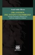 Organismos del Estado Colombiano: Enfoque Histórico, Perspectiva Esencial, Subjetiva y Formal (in Spanish)