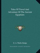 tales of travel and adventure of the ancient egyptians (en Inglés)
