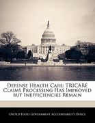 defense health care: tricare claims processing has improved but inefficiencies remain (en Inglés)