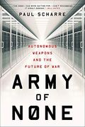 Army of None: Autonomous Weapons and the Future of war 