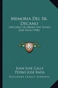 Memoria del sr. Decano: Discurso de Orden del Pedro Jose Rada (1906)